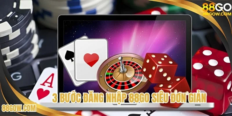 3 Bước đăng nhập 88GO siêu đơn giản