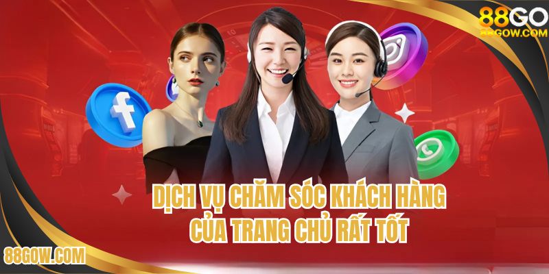 Dịch vụ chăm sóc khách hàng của trang chủ rất tốt