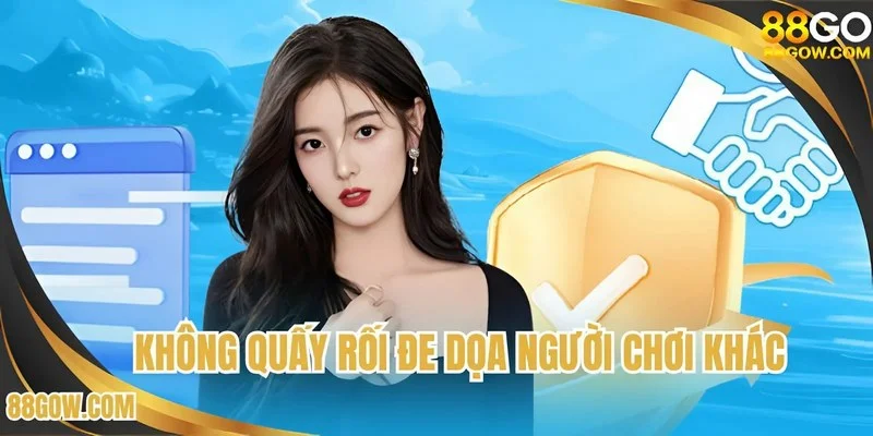 Không quấy rối đe dọa người chơi khác