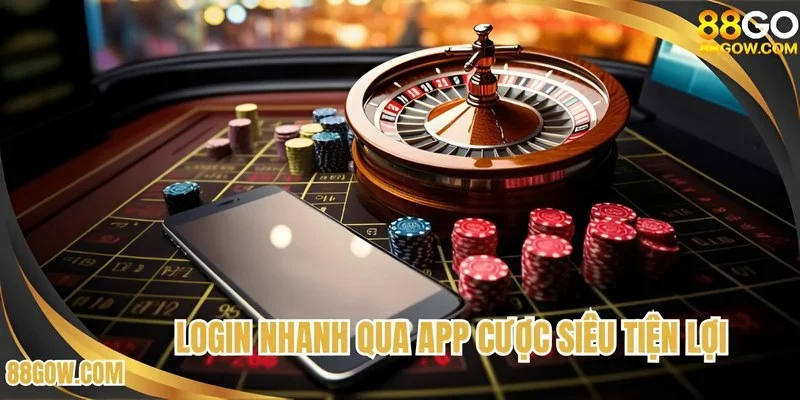Đăng nhập 88GO nhanh qua app cược siêu tiện lợi