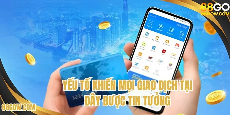 Yếu tố khiến mọi giao dịch tại đây được tin tưởng