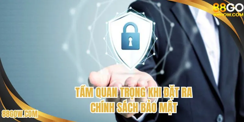 Tầm quan trọng khi sân chơi đặt ra chính sách bảo mật