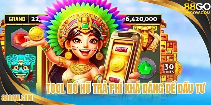 Tool nổ hũ trả phí khá đáng để đầu tư